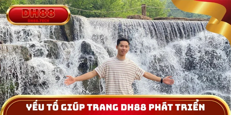 Yếu tố giúp trang DH88 phát triển nhanh, bền vững