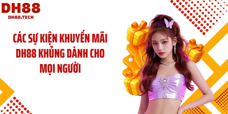 Các sự kiện khuyến mãi DH88 khủng dành cho mọi người